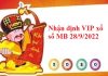 Nhận định VIP xổ số MB 28/9/2022 hôm nay Nhận định VIP xổ số MB 28/9/2022