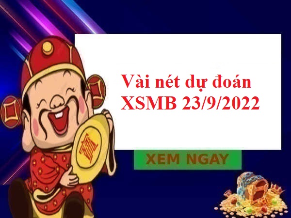 Vài nét dự đoán KQXSMB 23/9/2022