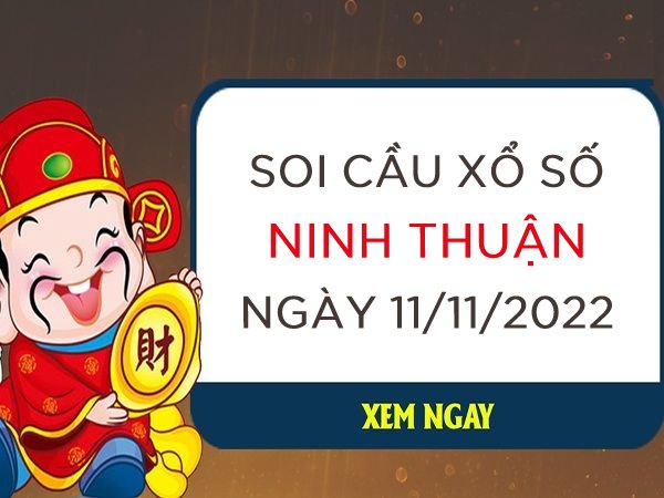 Soi cầu xổ số Ninh Thuận ngày 11/11/2022 thứ 6 hôm nay