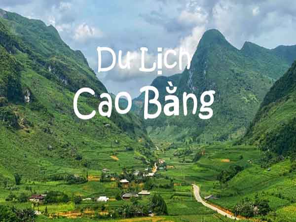 Du lịch Cao Bằng - Khám phá vùng đất tuyệt đẹp phía Bắc Việt Nam