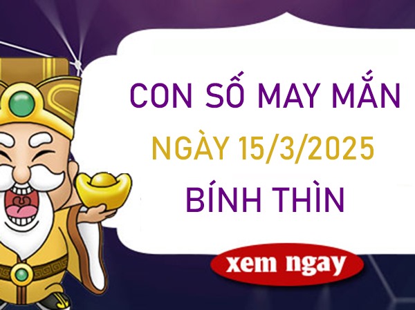 Đón nhận cơ hội mới với số đẹp tuổi Bính Thìn 15/3/2025