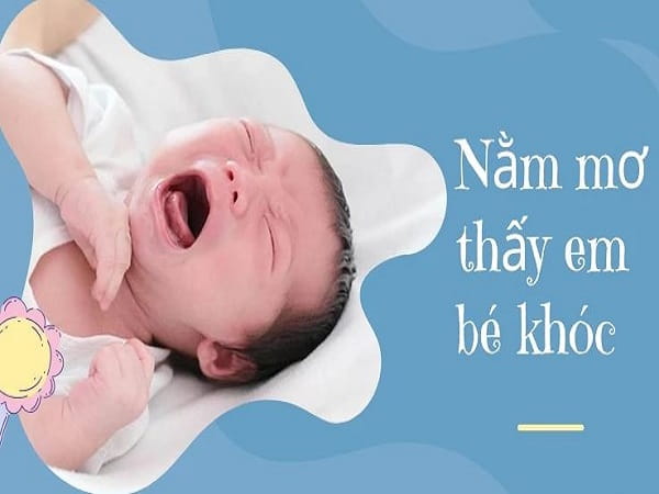 Nằm mơ thấy em bé khóc là điềm gì?