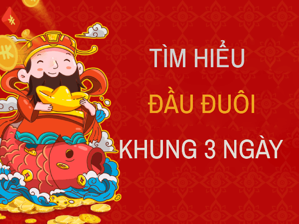 Tìm hiểu đầu đuôi khung 3 ngày là gì?